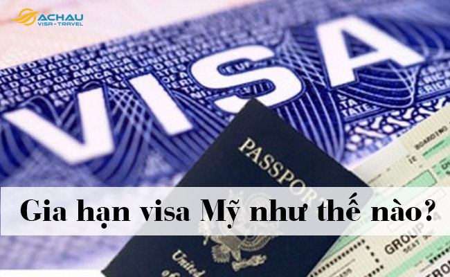 Muốn gia hạn visa Mỹ phải làm như thế nào?