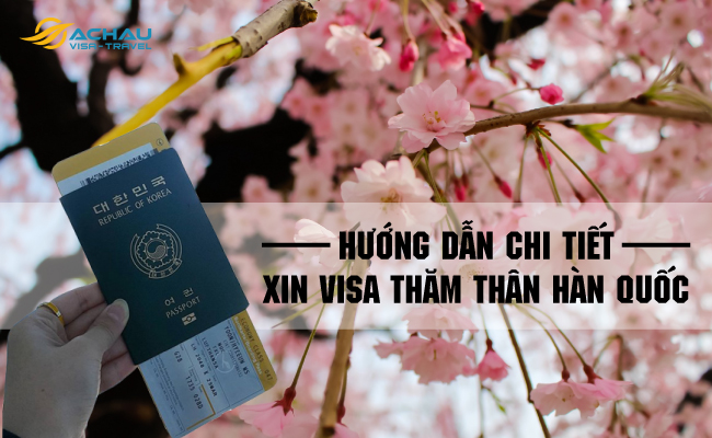 Hướng dẫn chi tiết xin visa thăm thân Hàn Quốc cho công dân Việt Nam