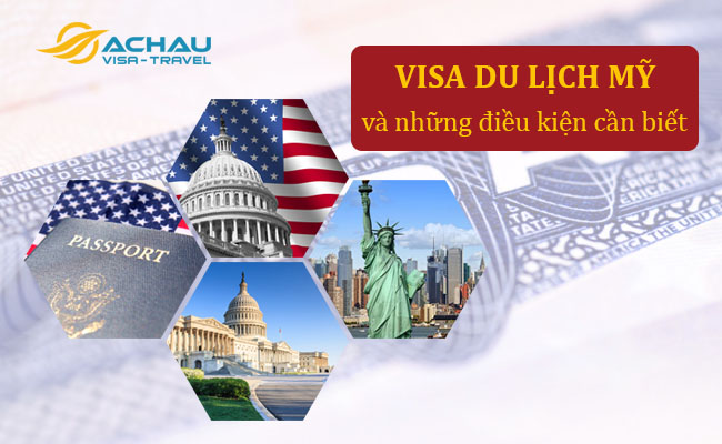 Để được cấp visa du lịch Mỹ cần những điều kiện gì?