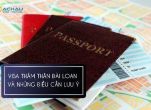 Những điều cần lưu ý khi xin visa thăm thân Đài Loan
