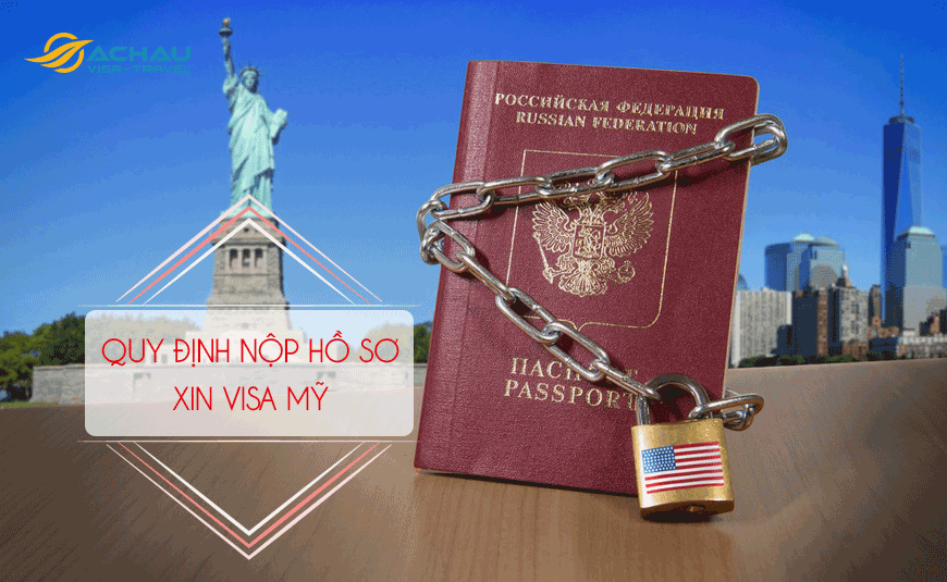 Quy định nộp hồ sơ xin visa du lịch Mỹ